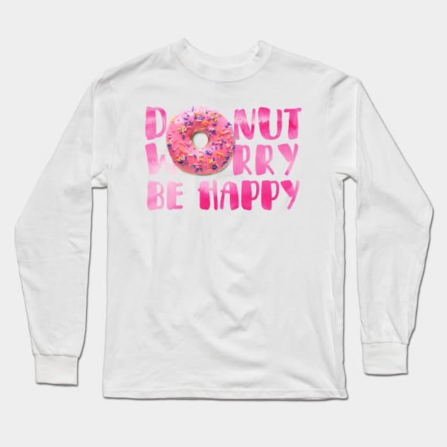 Don't Worry Be Happy Donut Text Art Long Sleeve T-Shirt by maddula